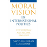 Moral Vision in International Politics: The Foreign Aid Regime, 1949-1989