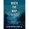When the Map Runs Out: Values, Judgment, and Clarity in Uncertain Times