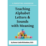 Teaching Alphabet Letters & Sounds with Meaning: A Parenting Handbook