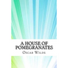 A House of Pomegranates