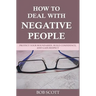 How to Deal with Negative People: Protect Your Boundaries, Build Confidence, And Gain Respect