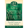 The 12 Keys to Spiritual Vitality: Powerful Lessons on Living Agelessly