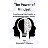 The Power of Mindset: Transforming Your Thinking to Achieve Extraordinary Results
