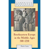 Southeastern Europe in the Middle Ages, 500-1250