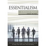 Essentialism in Business For Beginners: Determine Essential Things in Your Business and Get Rid of Things That Waste Your Time and Money