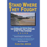 Stand Where They Fought: 150 Battlefields of the 77-Day Normandy Campaign