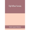Flight without formulae; simple discussions on the mechanics of the aeroplane