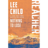 Nothing to Lose: A Reacher Novel