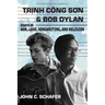 Trinh Cong Son and Bob Dylan: Essays on War, Love, Songwriting, and Religion: Essays on War, Love, Songwriting and Religion