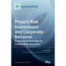 Project Risk Assessment and Corporate Behavior: Creating Knowledge for Sustainable Business