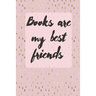 Books Are My Best Friends: Cute Gift For Book Lovers - Reading Tracker