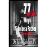 77 MORE Ways to be a Father after the Separation