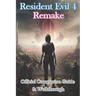 Resident Evil 4 Remake Official Companion Guide & Walkthrough