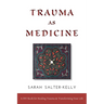 Trauma as Medicine: A DIY Book for Healing Trauma and Transforming Your Life