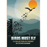 Birds Must Fly: A Collection of Poems