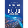Leadership in the Hood: Talking About Leadership Application and Management Issues in Organisations
