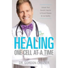 Healing One Cell At a Time: Unlock Your Genetic Imprint to Prevent Disease and Live Healthy