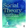 Social Theory: Classical and Contemporary - A Critical Perspective