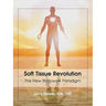 Soft Tissue Revolution: The New Bodywork Paradigm