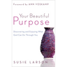 Your Beautiful Purpose: Discovering and Enjoying What God Can Do Through You