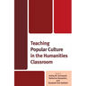 Teaching Popular Culture in the Humanities Classroom