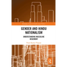 Gender and Hindu Nationalism: Understanding Masculine Hegemony