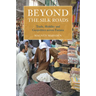Beyond the Silk Roads