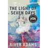 The Light of Seven Days a Novel