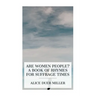 Are Women People? A Book of Rhymes for Suffrage Times