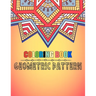 Coloring book geometric pattern: An Adult Coloring Book Relaxing And Stress Relieving Adult Coloring Books
