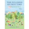 The Fullness of Free Time: A Theological Account of Leisure and Recreation in the Moral Life