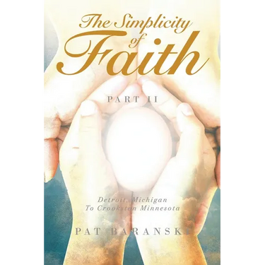 The Simplicity of Faith: Part II: Detroit, Michigan to Crookston, Minnesota