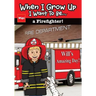 When I Grow Up I Want To Be...a Firefighter!: Will's Amazing Day!
