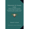 Treasury Of Snake Lore: From The Garden Of Eden To The Snakes Of Today In Mythology, Fable, Stories, Essays, Poetry, Drama, Religion, And Personal Adv