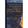 The Influence of Sea Power Upon the French Revolution and Empire, 1793-1812