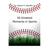 50 Greatest Moments in Sports