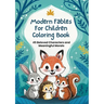Modern Fables for Children Coloring Book: 45 Beloved Characters and Meaningful Morals
