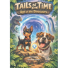 Tails of Time: Age of the Dinosaurs