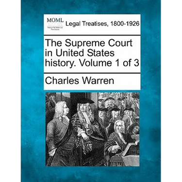 The Supreme Court in United States history. Volume 1 of 3