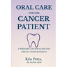 Oral Care for the Cancer Patient: A Prehabilitation Guide for Dental Professionals