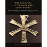 The Raccolta of Prayers and Good Works: With the Original 1910 'Indulgenced' Prayers, Novenas and Devotions in Latin and English