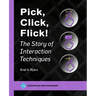 Pick, Click, Flick!: The Story of Interaction Techniques