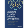 Becoming a Leader in Product Development: An Evidence-Based Guide to the Essentials