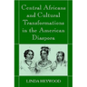 Central Africans and Cultural Transformations in the American Diaspora