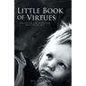 Little Book of Virtues: Uncovering and Unleashing Your Innate Self