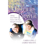 Two Mothers One Prayer: Facing Your Child's Cancer with Hope, Strength, and Courage