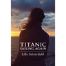 Titanic Sailing Again: An epic novel