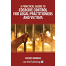 A Practical Guide to Coercive Control for Legal Practitioners and Victims