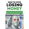 How to Stop Losing Money