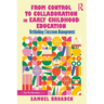 From Control to Collaboration in Early Childhood Education: Rethinking Classroom Management